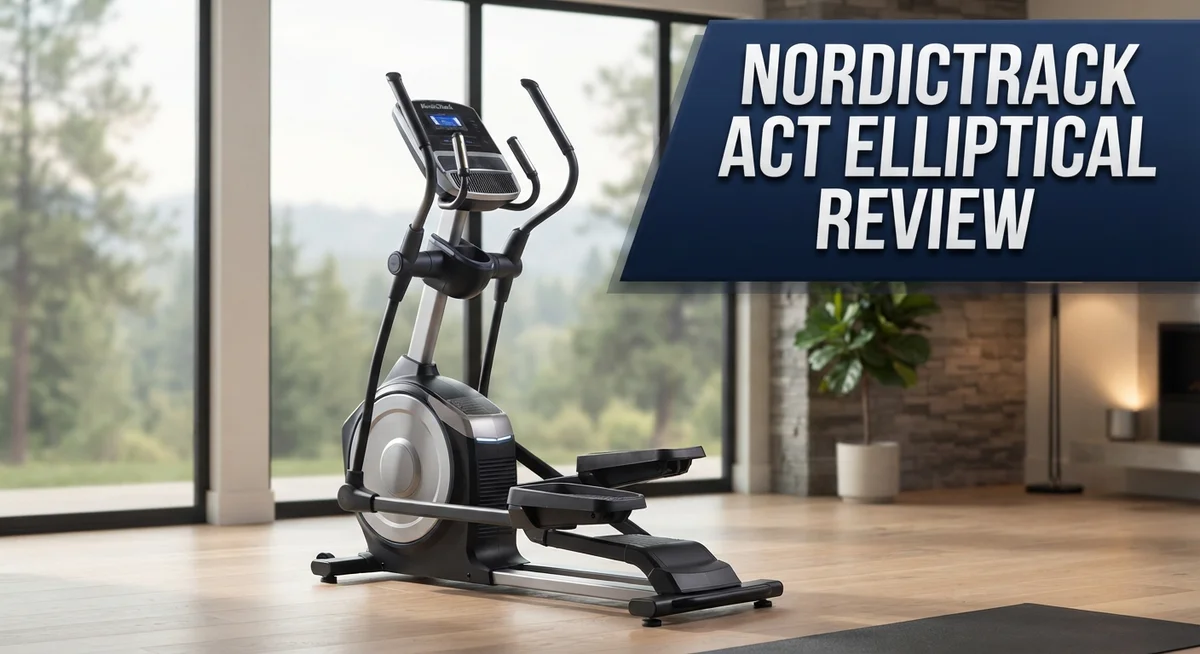 NordicTrack A.C.T. Elliptical Review: Worth Your Investment?
